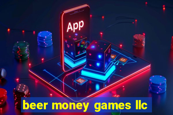 beer money games llc